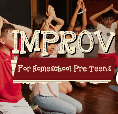 Drama, Improv and Musical Workshops for Homeschoolers