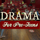 Drama, Improv or Musical Theatre Workshop for Pre-Teens (Ages 9-11)